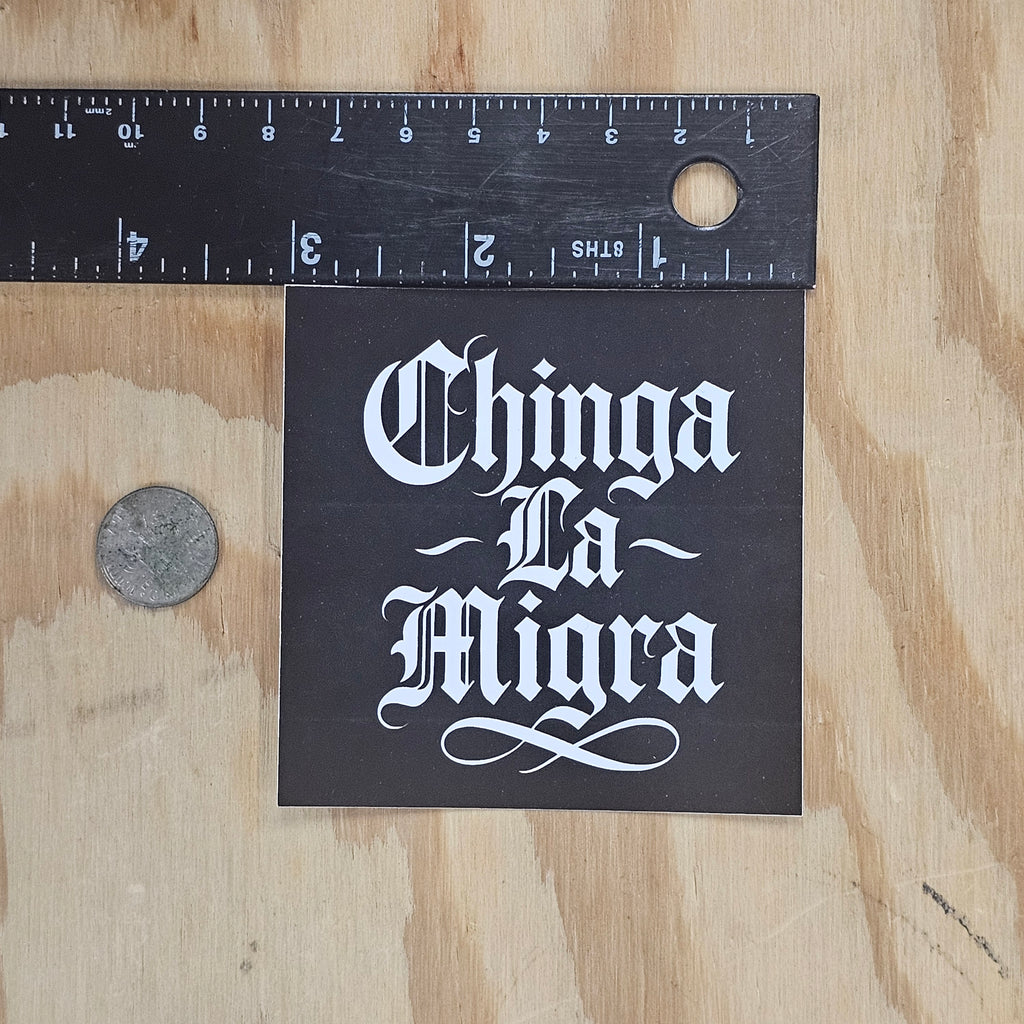 Chinga La Migra - 161.Clothing - Sticker (3X3)