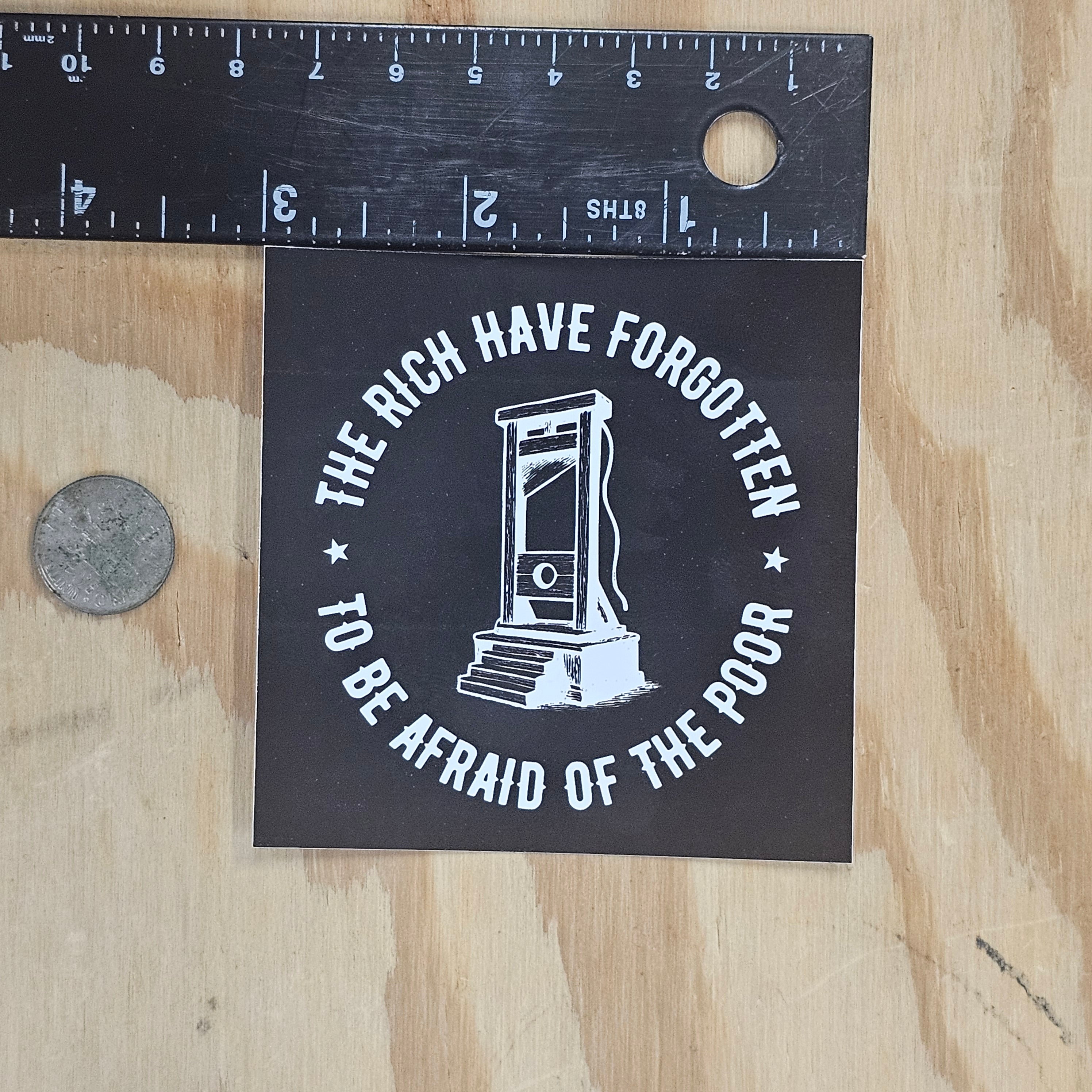 The Rich Have Forgotten To Be Afraid Of The Poor - 161.Clothing - Sticker (3X3)