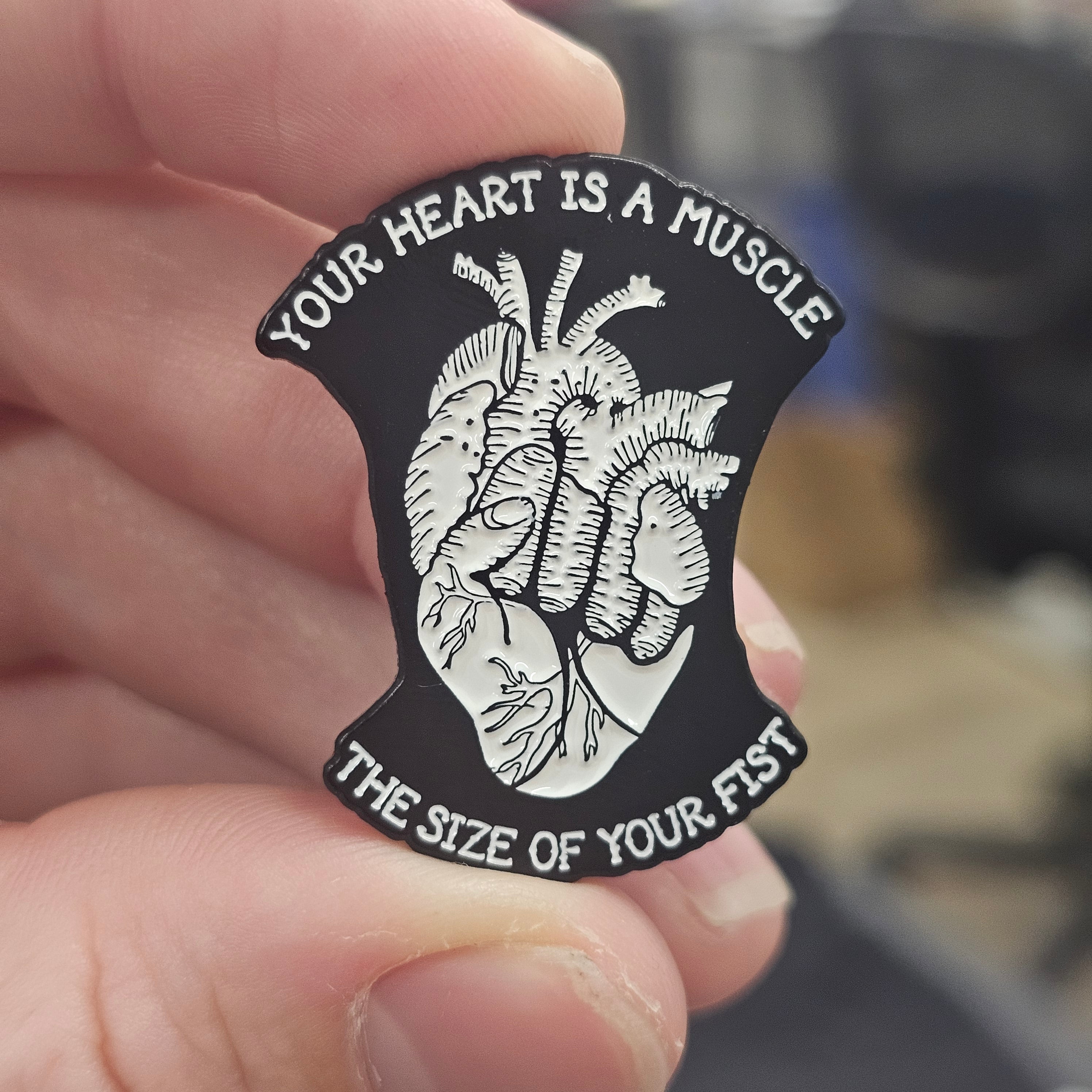 Your Heart Is A Muscle The Size Of Your Fist - Enamel Pin