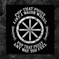 Pop That Pussy Like A Wagon Wheel - Backpatch