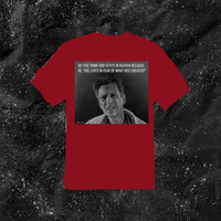 Do You Think God Stays In Heaven Because He, Too, Lives In Fear Of What Hes Created? - Color T-shirt