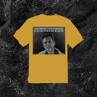 Do You Think God Stays In Heaven Because He, Too, Lives In Fear Of What Hes Created? - Color T-shirt