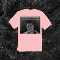 Do You Think God Stays In Heaven Because He, Too, Lives In Fear Of What Hes Created? - Color T-shirt