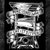Make Class War Like Its 1789 - Olafh Ace Design