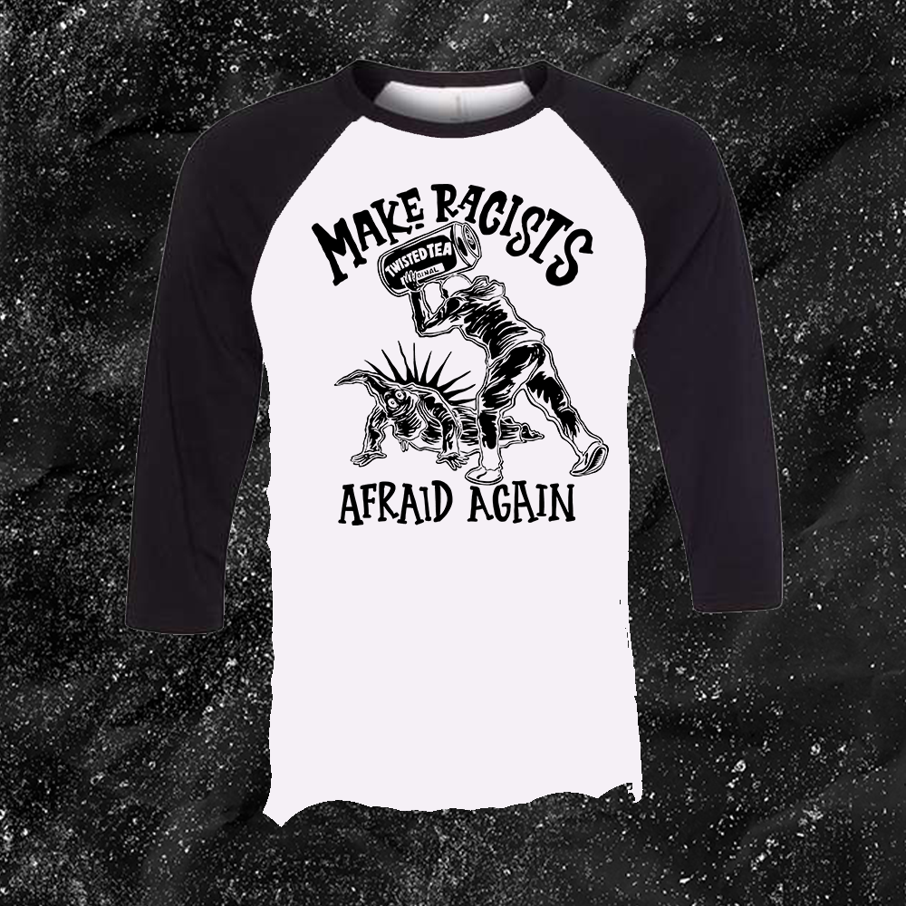 Make Racists Afraid Again - Twisted Tea - Olafh Ace