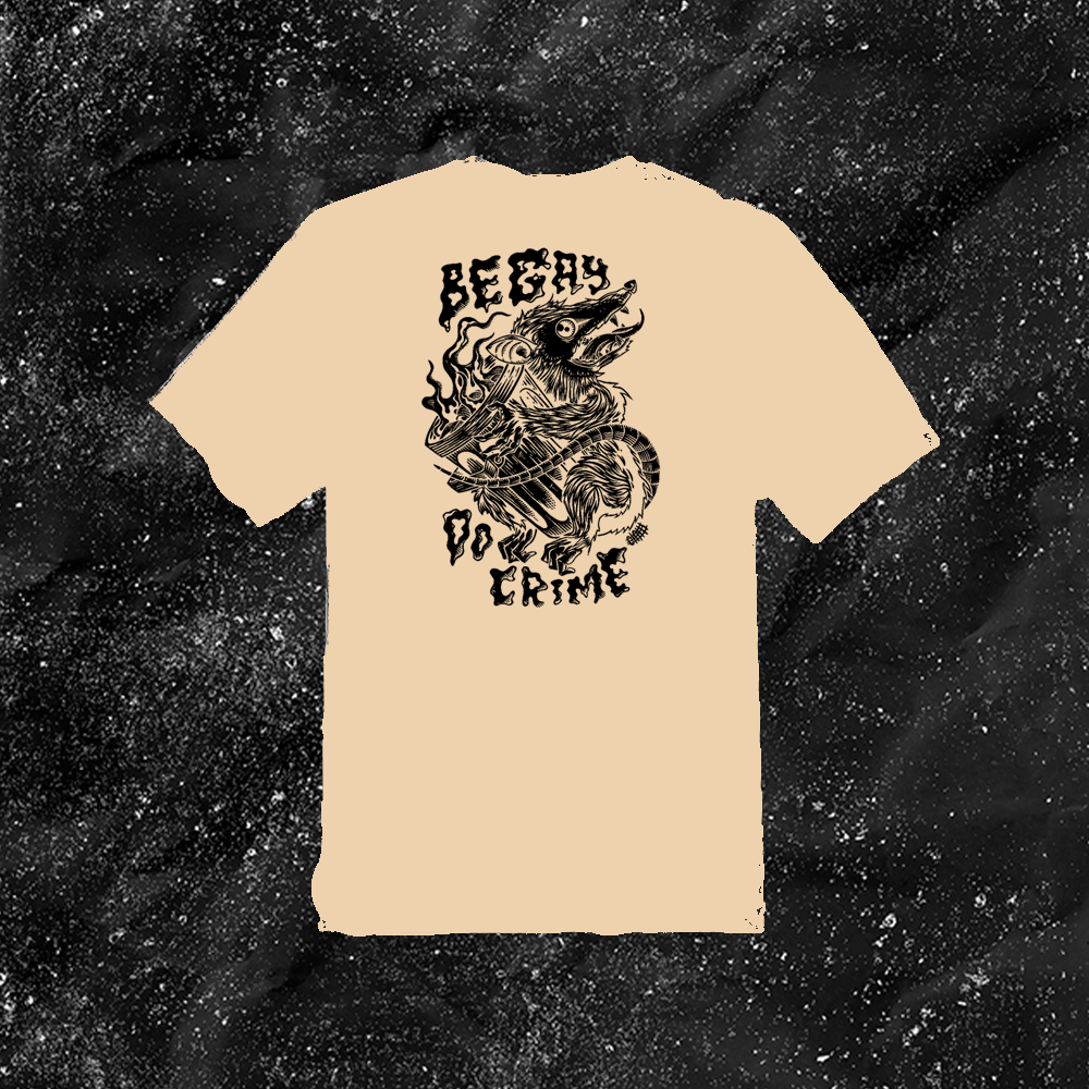 Be Gay Do Crime - Color T-shirt