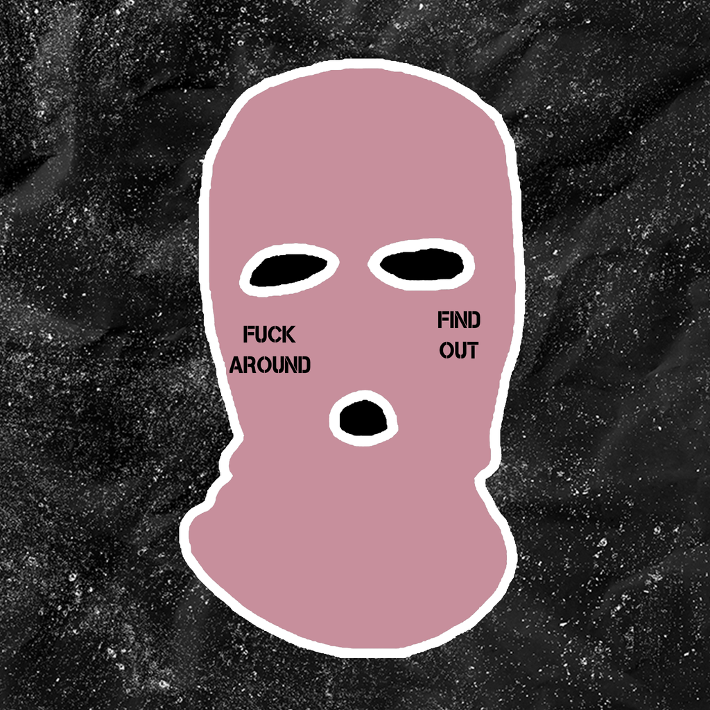Fuck Around & Find Out - Embroidered Ski Mask