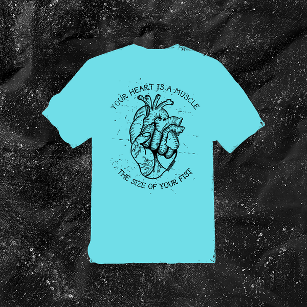 Your Heart Is A Muscle The Size Of Your Fist - Color T-shirt