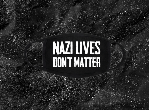 Nazi Lives Don't Matter - Facemask