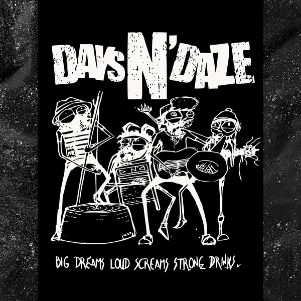 Days N' Daze - Big Dreams, Loud Screams, Strong Drinks - Backpatch