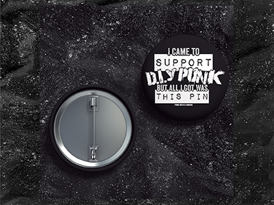 I Came to support DIY Punk But all I Got Was This Pin - Buttons (1, 1.5, & 2.25 Inch)