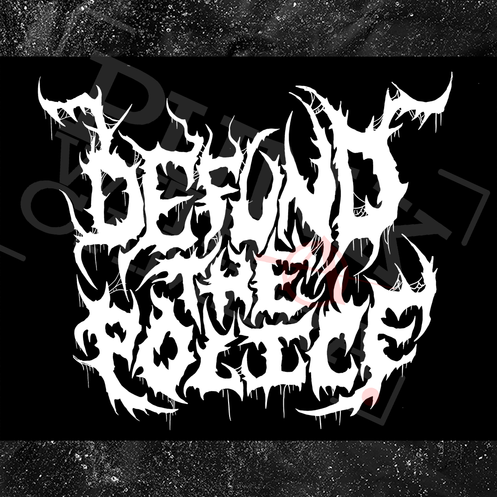 Defund The Police - Metal Font - Era Ov Failure