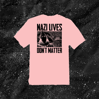 Nazi Lives Don't Matter - Color T-shirt