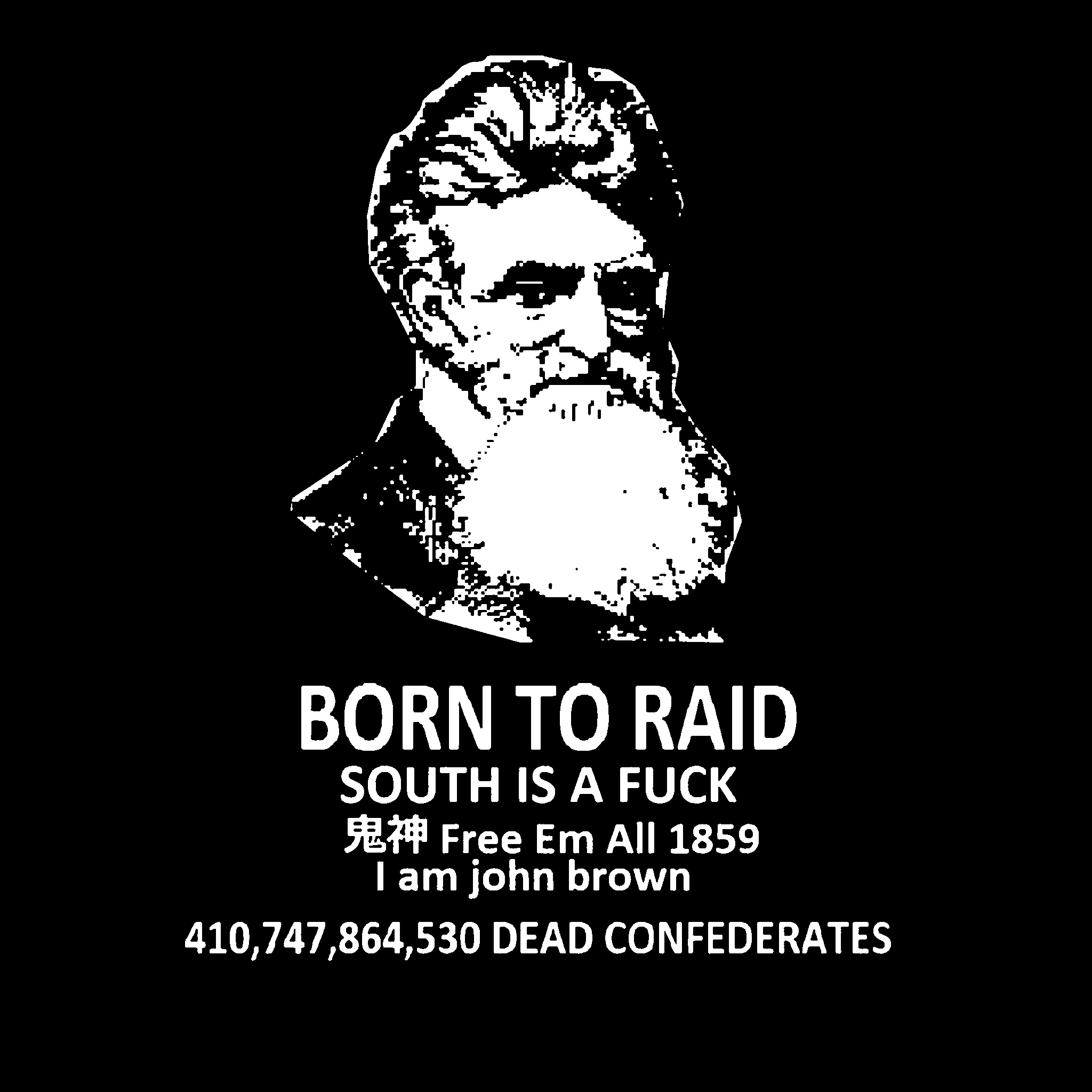John Brown - Born To Raid South Is A F*** Free Em All 1859 - BIGFOOT BONEJUICE - Sticker (3X3)
