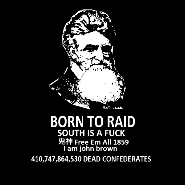 John Brown - Born To Raid South Is A F*** Free Em All 1859 - Sticker (3X3)