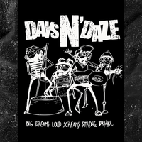 Days N' Daze - Big Dreams, Loud Screams, Strong Drinks