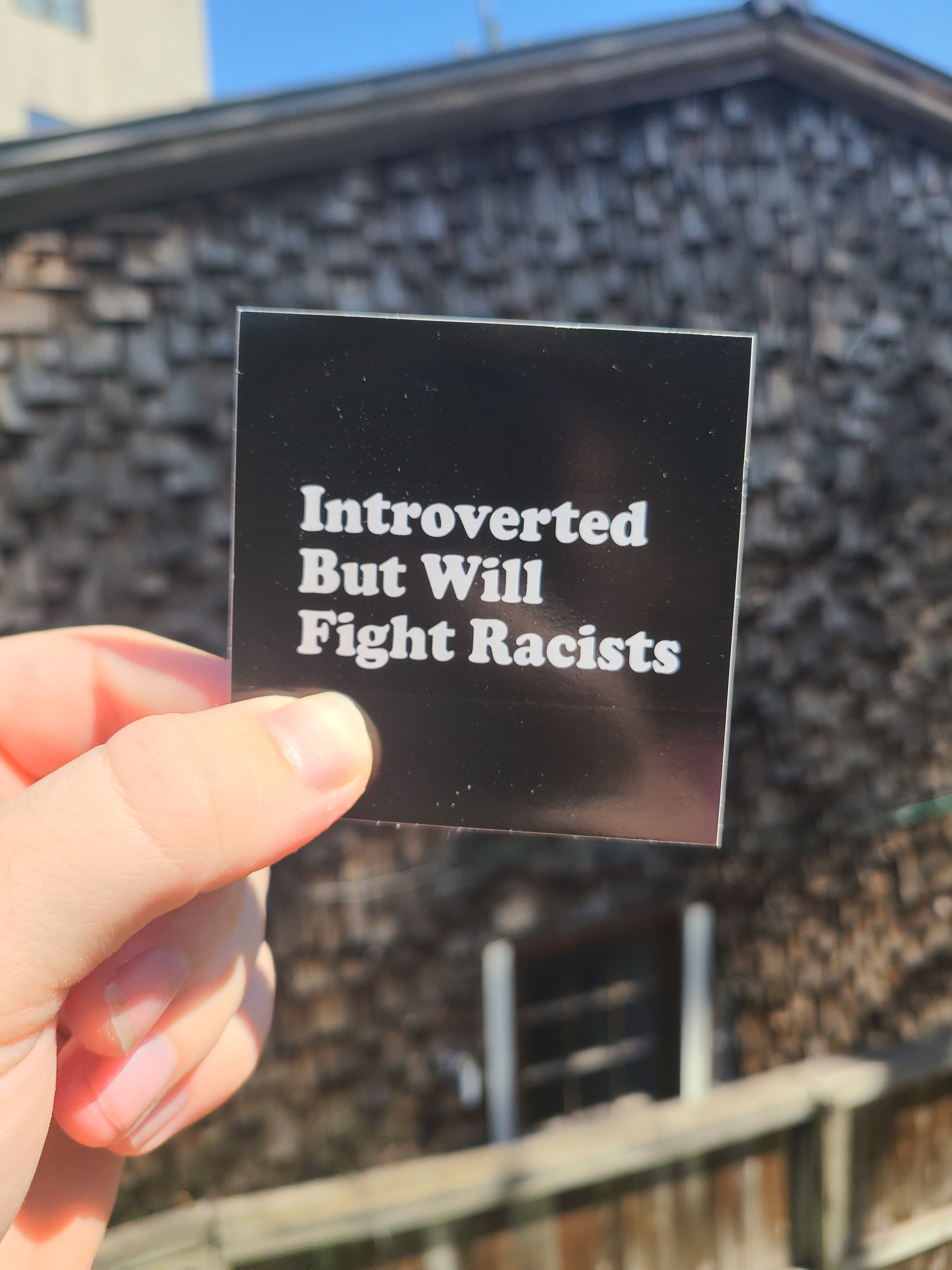 Introverted But Will Fight Racists - Sticker (3X3)