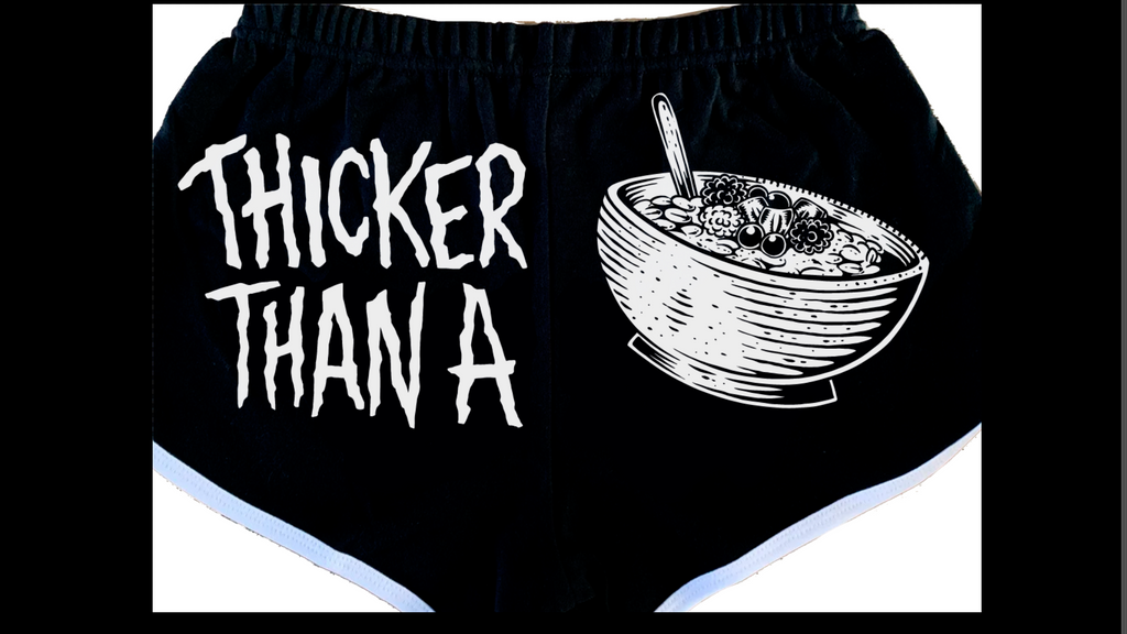 Thicker Than A Bowl Of Oatmeal - Booty Shorts