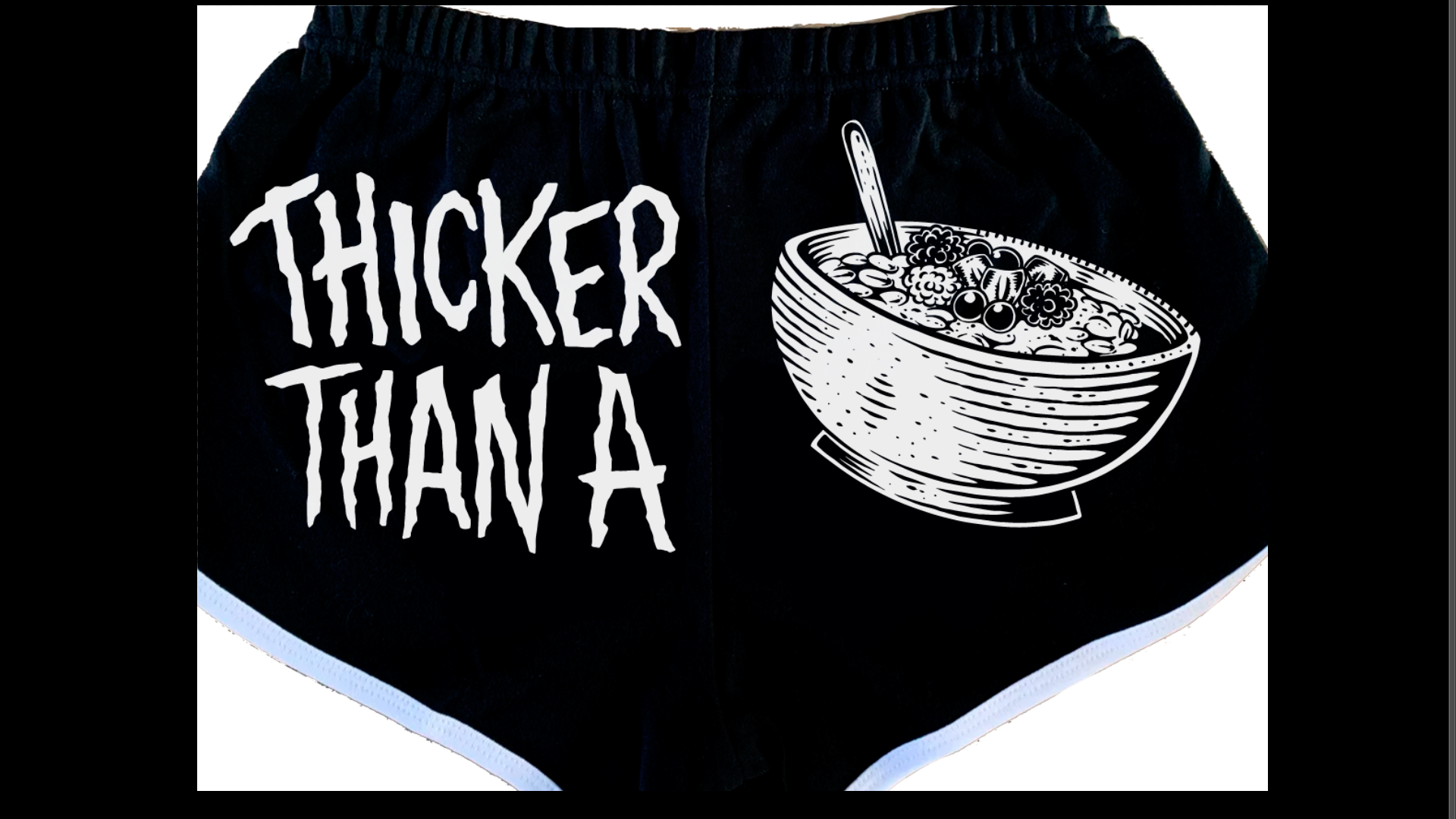 Thicker Than A Bowl Of Oatmeal - Booty Shorts