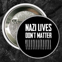 Nazi Lives Don't Matter - Bullets - Buttons (1, 1.5, & 2.25 Inch)