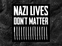 Nazi Lives Don't Matter - Text With Bullets - Sticker (3X3)