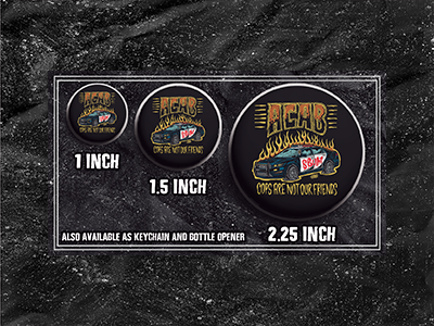 Cops Are Not Our Friend - Buttons (1, 1.25 1.5, & 2.25 Inch)