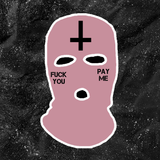 Fuck You Pay Me With Cross - Embroidered Ski Mask