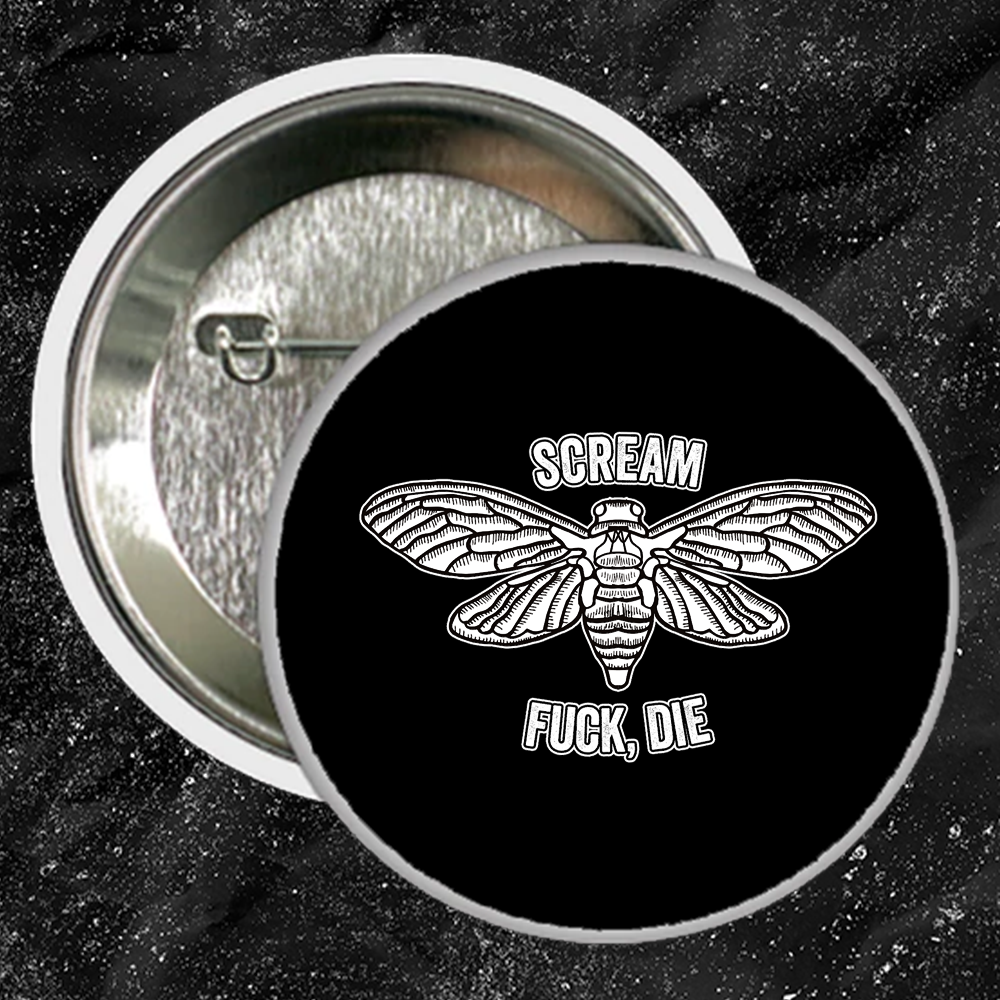Scream, Fuck, Die - Buttons (1, 1.5, & 2.25 Inch)