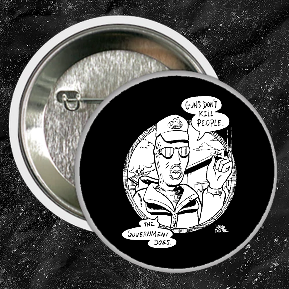Guns Don't Kill People The Government Does - Buttons (1, 1.5, & 2.25 Inch)