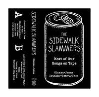 The Sidewalk Slammers - Most Of Our Songs On Tape - Slamma-Jamma-Drinkin'-Beer-A-Thon - Cassette