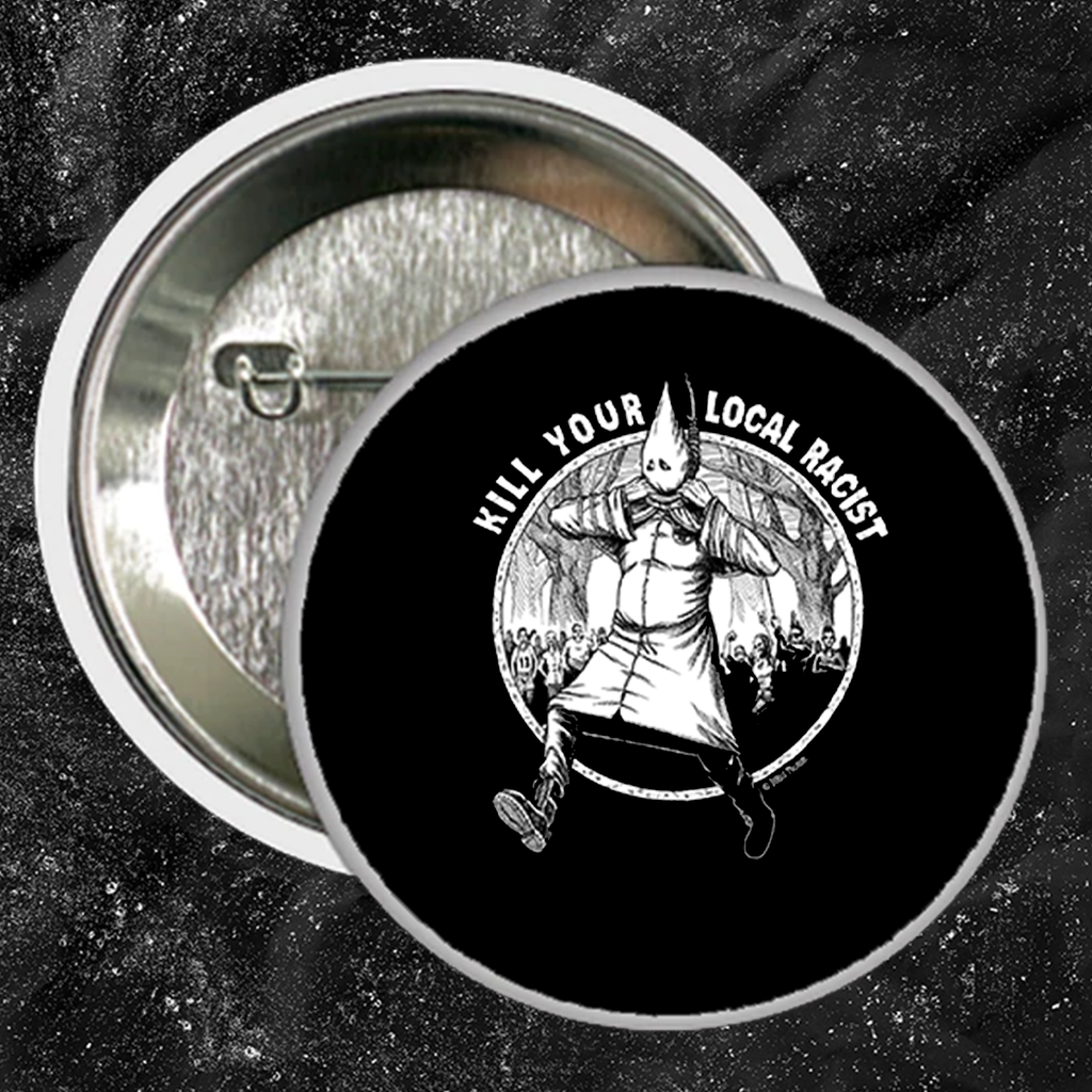 Kill Your Local Racist - Buttons (1, 1.5, & 2.25 Inch)