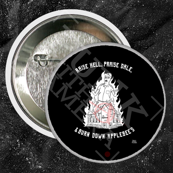 Raise Hell Praise Dale Burn Down Applebee's - Buttons (1, 1.5, & 2.25 Inch)