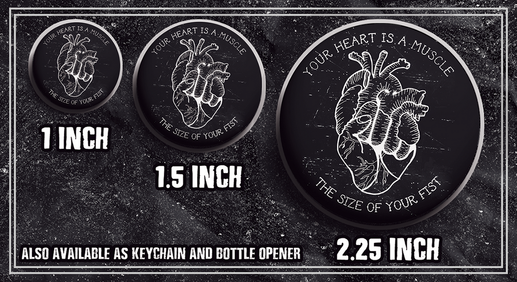 Your Heart Is A Muscle The Size Of Your Fist - Buttons (1, 1.25 1.5, & 2.25 Inch)