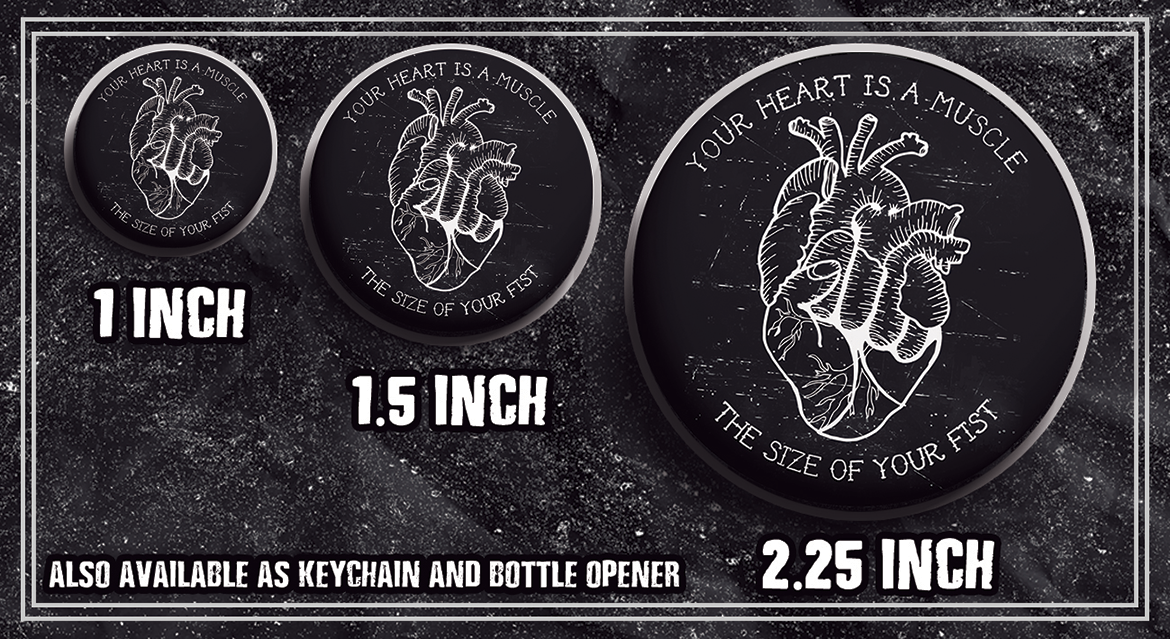 Your Heart Is A Muscle The Size Of Your Fist - Buttons (1, 1.25 1.5, & 2.25 Inch)