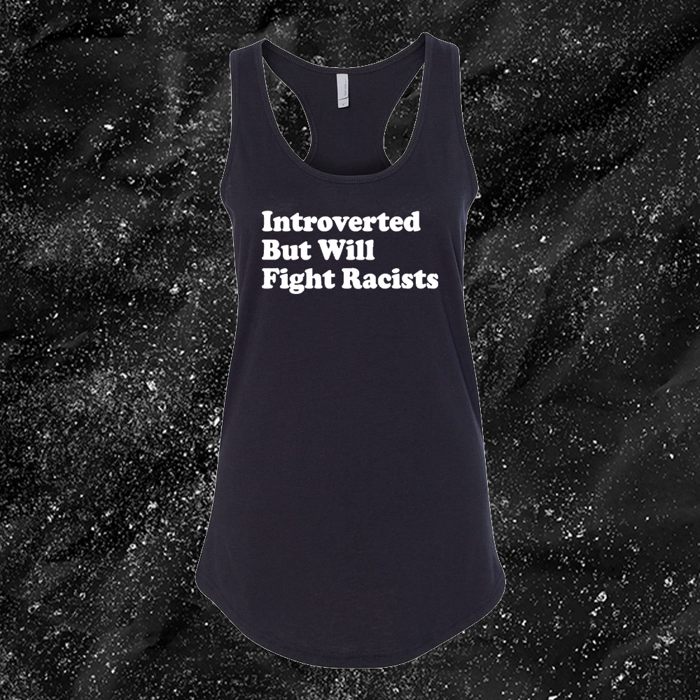 Introverted But Will Fight Racists