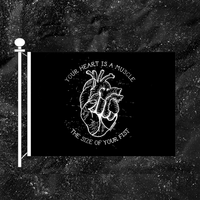 Your Heart Is A Muscle The Size Of Your Fist - 3x5 Single Sided Flag