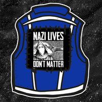 Nazi Lives Don't Matter - Backpatch