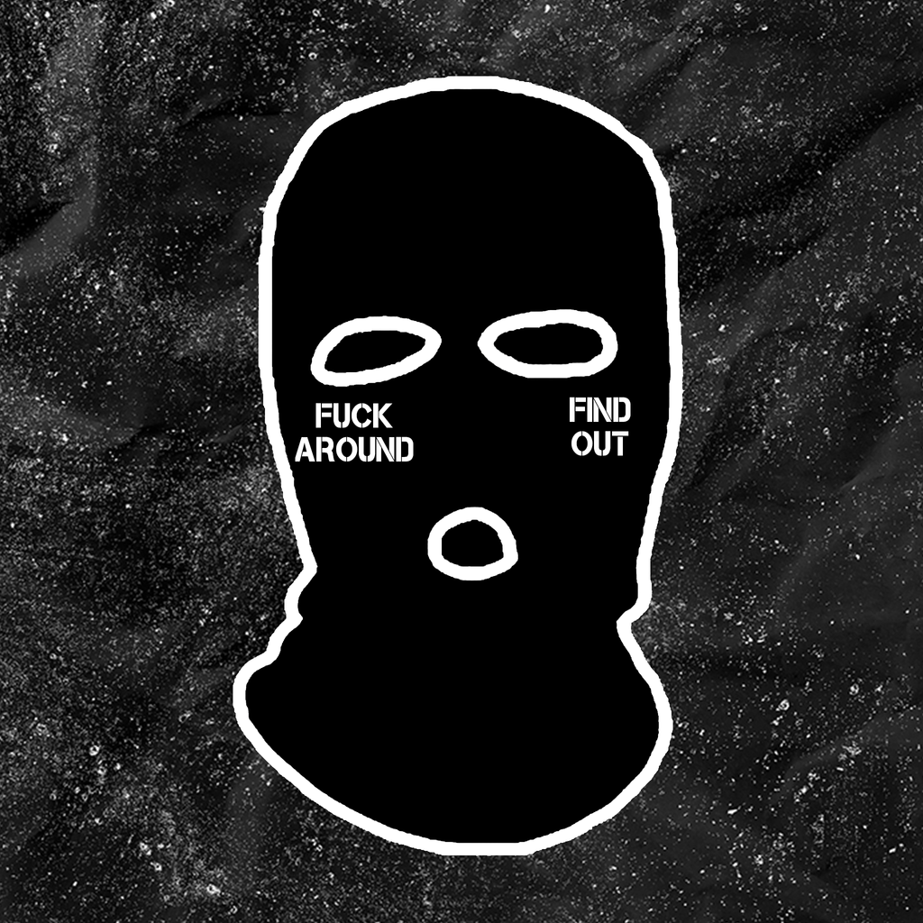 Fuck Around & Find Out - Embroidered Ski Mask