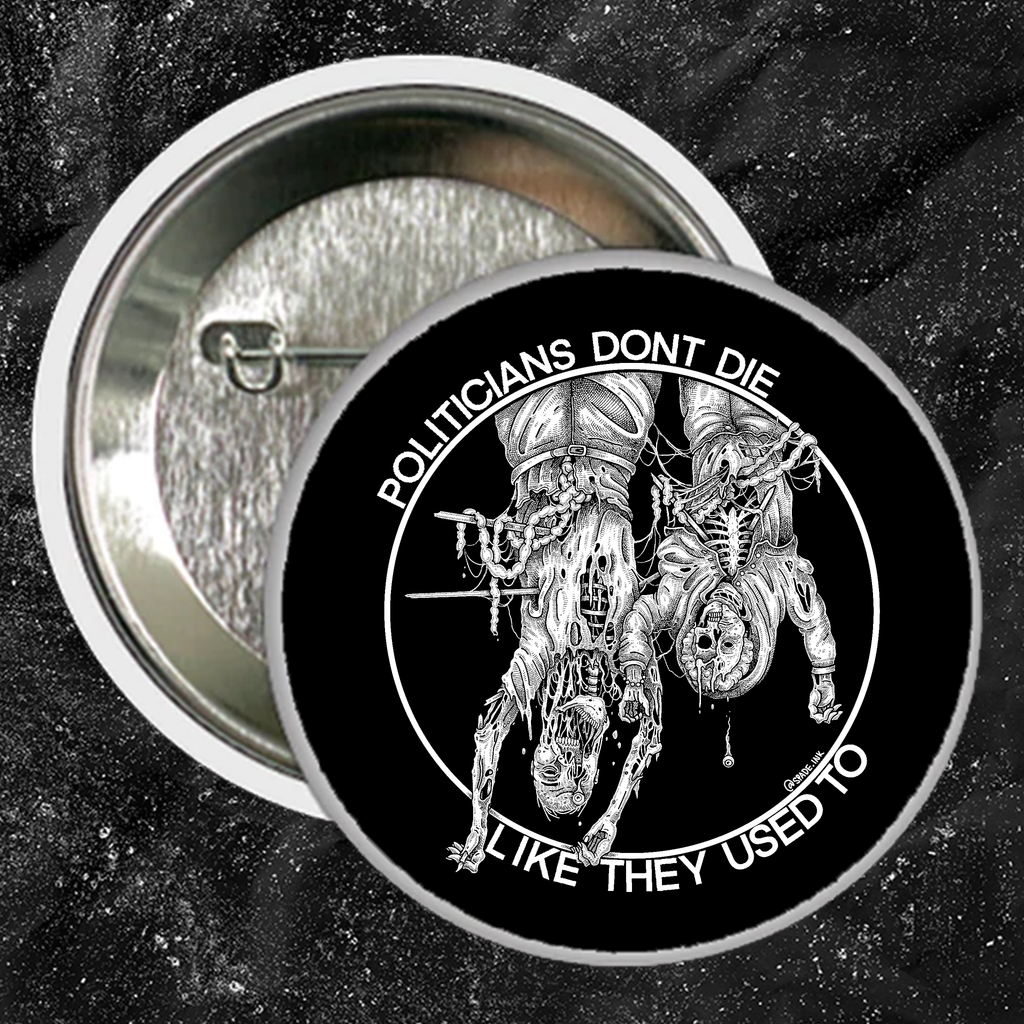 Politicians Don't Die Like They Used To (Benito Mussolini) - Buttons (1, 1.5, & 2.25 Inch)