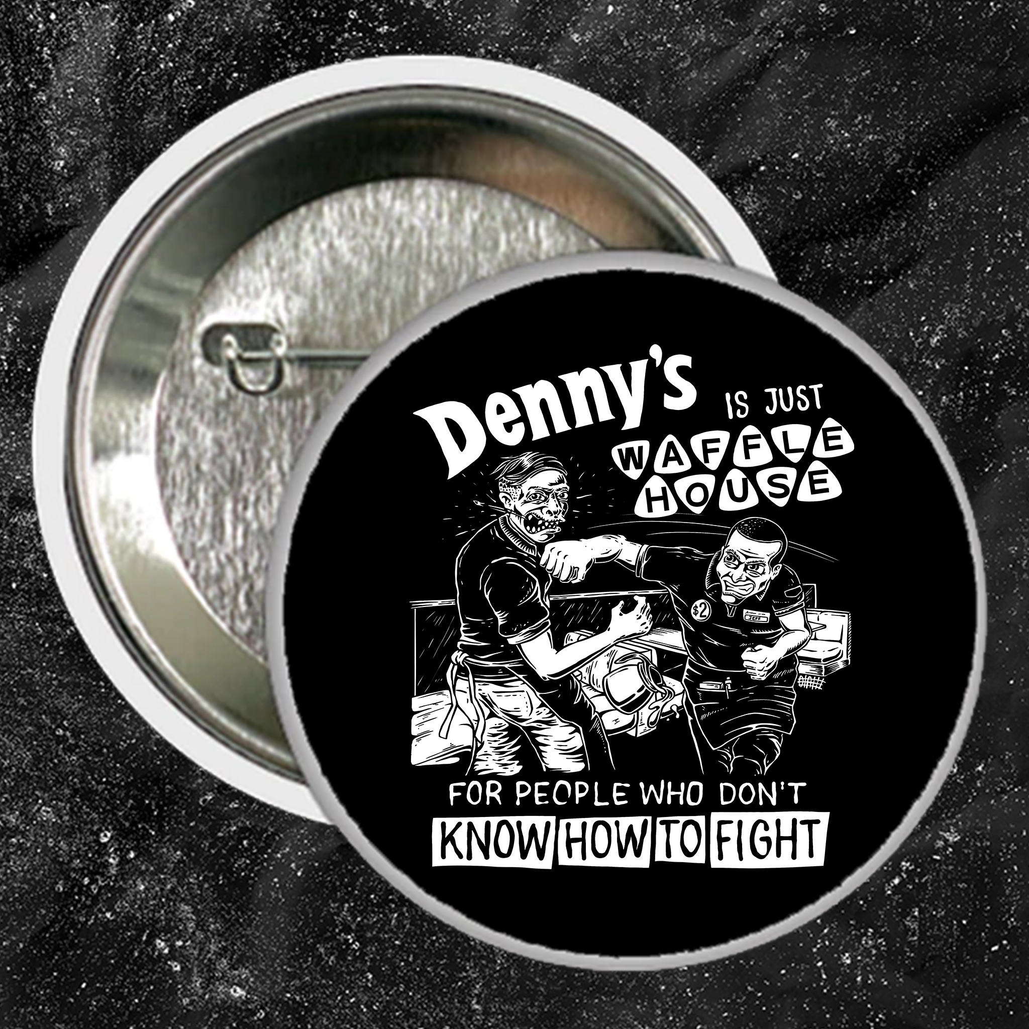 Denny's Is Just Waffle House For People Who Don't Know How To Fight - Buttons (1, 1.25 1.5, & 2.25 Inch)