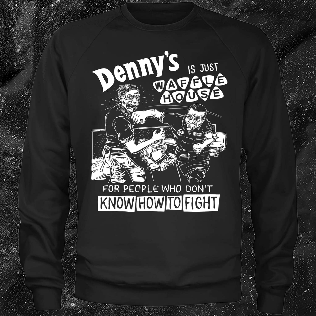 Denny's Is Just Waffle House For People Who Don't Know How To Fight - Olafh Ace