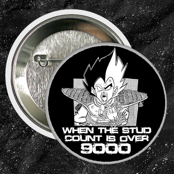 When The Stud Count Is Over 9000 - Buttons (1, 1.5, & 2.25 Inch)
