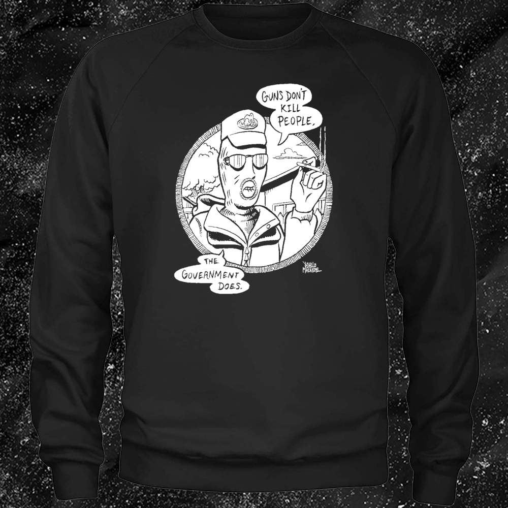 Guns Don't Kill People The Government Does - Diablo Macabre