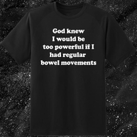 God Knew I Would Be Too Powerful If I Had Regular Bowel Movements