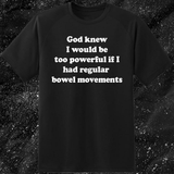 God Knew I Would Be Too Powerful If I Had Regular Bowel Movements
