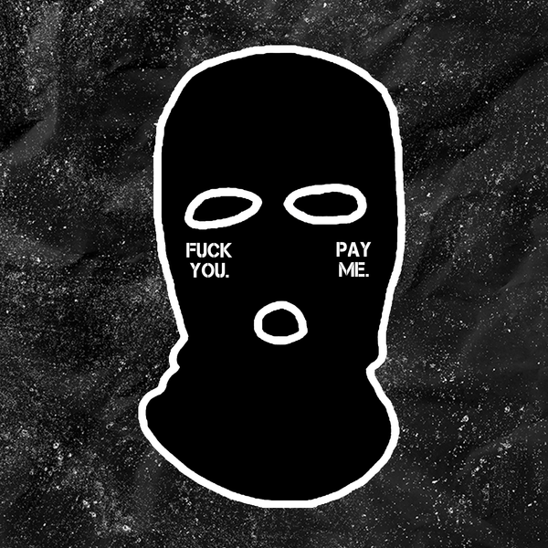 Fuck You Pay Me - Embroidered Ski Mask
