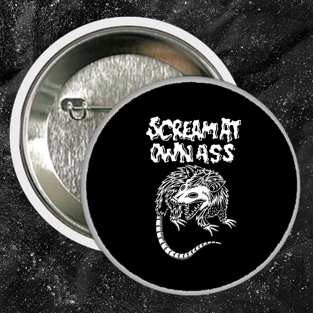 Scream At Own Ass - Buttons (1, 1.5, & 2.25 Inch)