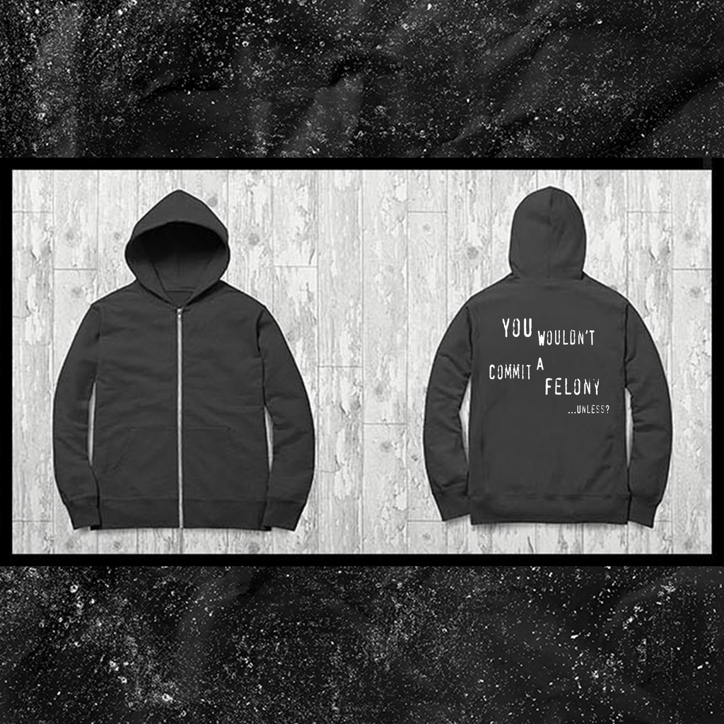 You Wouldn't Commit A Felony Unless...