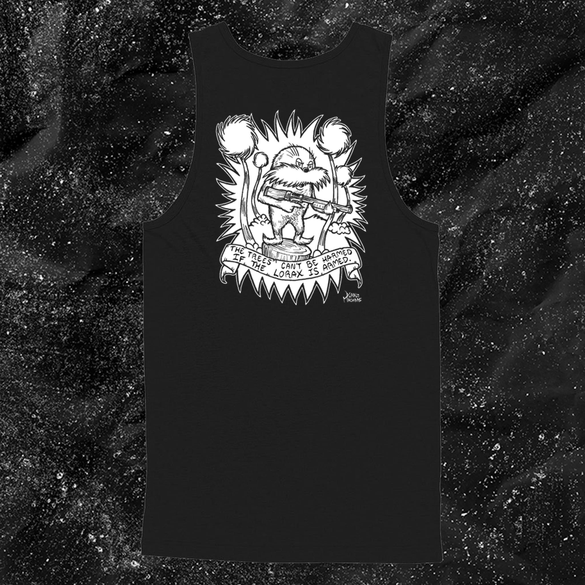 The Trees Can't Be Harmed If The Lorax Is Armed. - Diablo Macabre