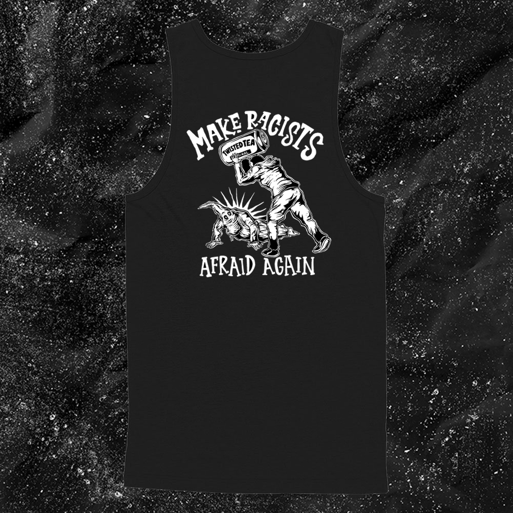 Make Racists Afraid Again - Twisted Tea - Olafh Ace